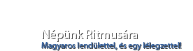 Népünk Ritmusára Népünk Ritmusára
